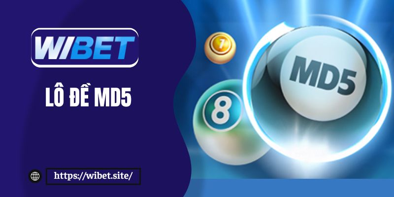 Lô đề MD5: Thử thách vận may đổi thưởng liên tục tại WIBET