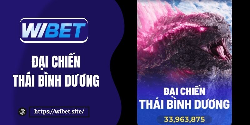 Đại chiến Thái Bình Dương WIBET: Trải nghiệm săn cá thú vị
