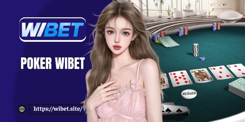 Hướng dẫn cách chơi Poker và bí quyết thắng cược hiệu quả